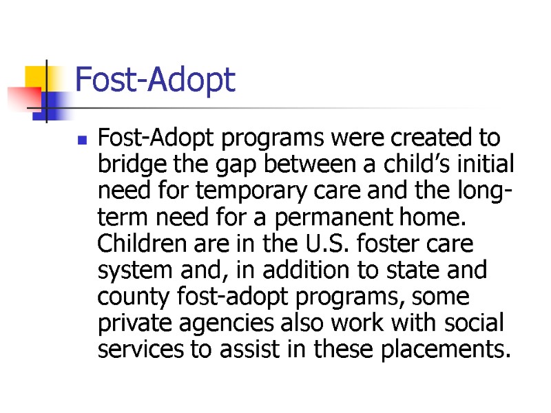 Fost-Adopt Fost-Adopt programs were created to bridge the gap between a child’s initial need